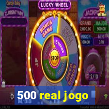 500 real jogo